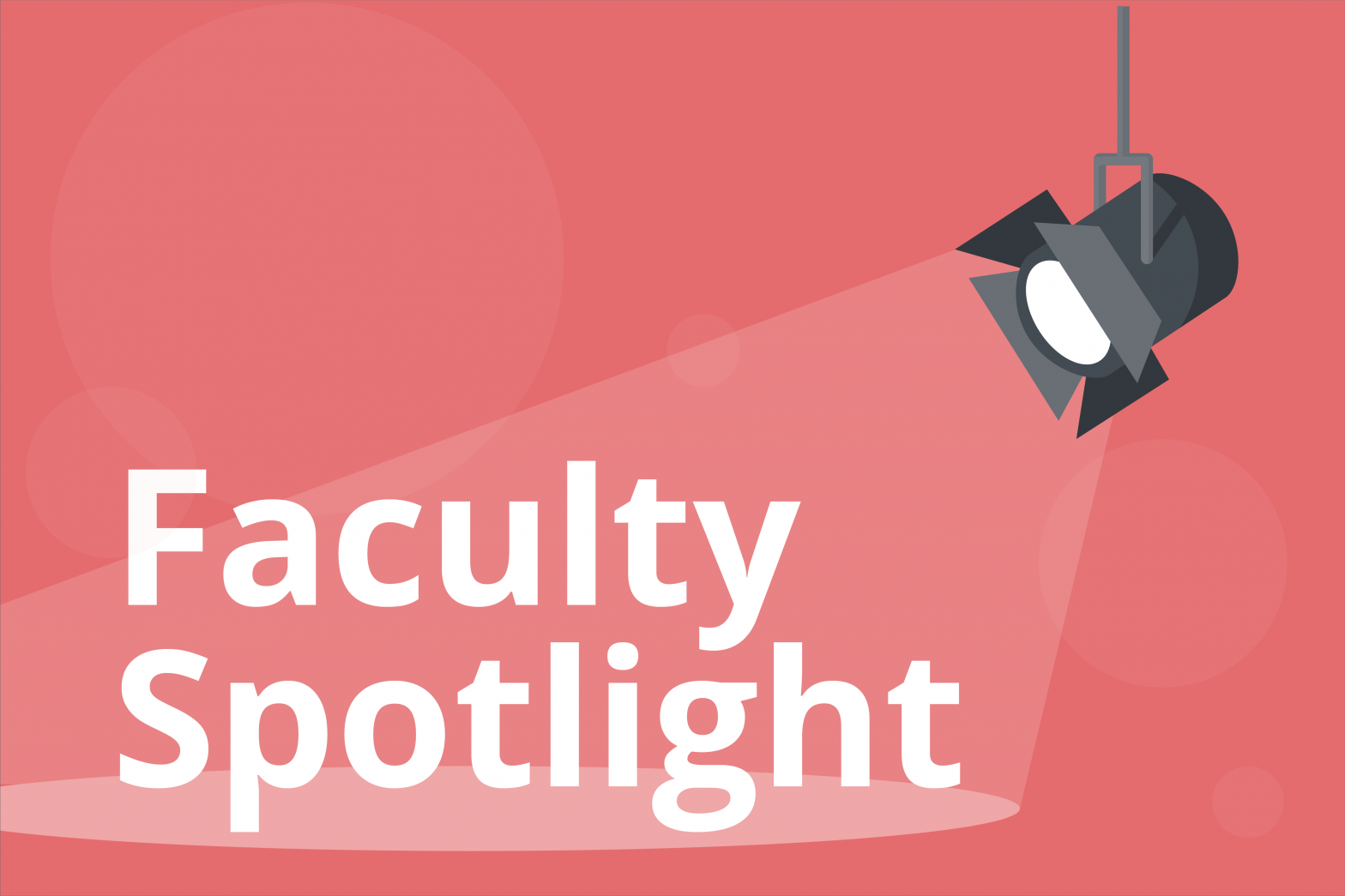 Graphic of a spotlight on a red background shining onto the words "Faculty Spotlight"