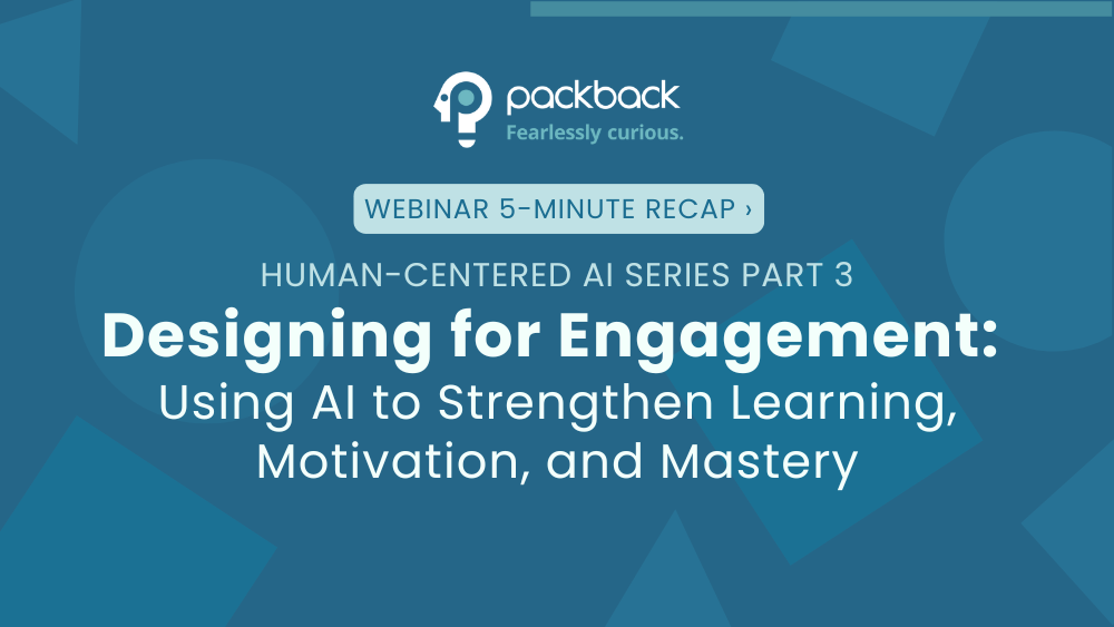 an image showing the title of a recap of Packback's recent webinar on Designing for Engagement: Using AI to Strengthen Learning, Motivation, and Mastery